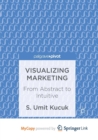 Image for Visualizing Marketing : From Abstract to Intuitive