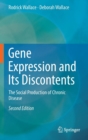 Image for Gene expression and its discontents  : the social production of chronic disease