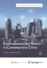 Image for Entertainment and Politics in Contemporary China