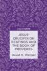 Image for Jesus&#39; crucifixion beatings and the book of proverbs