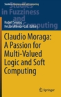 Image for Claudio Moraga  : a passion or multi-valued logic and soft computing