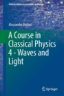 Image for A Course in Classical Physics 4 - Waves and Light