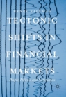 Image for Tectonic Shifts in Financial Markets: People, Policies, and Institutions