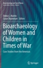 Image for Bioarchaeology of Women and Children in Times of War : Case Studies from the Americas