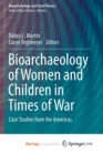 Image for Bioarchaeology of Women and Children in Times of War : Case Studies from the Americas 
