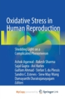 Image for Oxidative Stress in Human Reproduction : Shedding Light on a Complicated Phenomenon