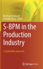 Image for S-BPM in the Production Industry : A Stakeholder Approach
