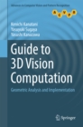 Image for Guide to 3d Vision Computation: Geometric Analysis and Implementation