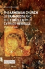 Image for The Armenian Church of Famagusta and the Complexity of Cypriot Heritage