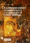 Image for The Armenian church of Famagusta and the complexity of Cypriot heritage: prayers long silent