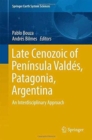 Image for Late cenozoic of Penâinsula Valdâes, Patagonia, Argentina  : an interdisciplinary approach