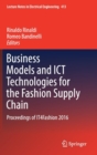 Image for Business models and ICT technologies for the fashion supply chain  : proceedings of IT4Fashion 2016