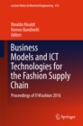 Image for Business models and ICT technologies for the fashion supply chain: proceedings of IT4Fashion 2016