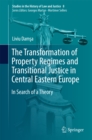 Image for Transformation of Property Regimes and Transitional Justice in Central Eastern Europe: In Search of a Theory