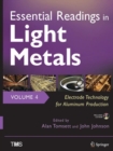 Image for Essential Readings in Light Metals, Volume 4, Electrode Technology for Aluminum Production