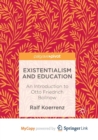 Image for Existentialism and Education : An Introduction to Otto Friedrich Bollnow