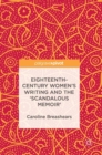 Image for Eighteenth-century women&#39;s writing and the &quot;scandalous memoir&quot;