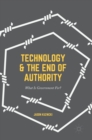 Image for Technology and the end of authority  : what is government for?