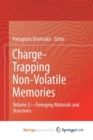 Image for Charge-Trapping Non-Volatile Memories : Volume 2--Emerging Materials and Structures