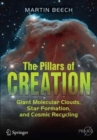 Image for The Pillars of Creation : Giant Molecular Clouds, Star Formation, and Cosmic Recycling