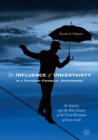 Image for The influence of uncertainty in a changing financial environment  : an inquiry into the root causes of the great recession of 2007-2008