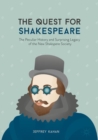 Image for The Quest for Shakespeare: The Peculiar History and Surprising Legacy of the New Shakspere Society