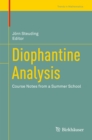 Image for Diophantine analysis: course notes from a Summer School