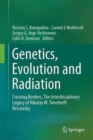 Image for Genetics, evolution and radiation  : crossing borders, the interdisciplinary legacy of Nikolay W. Timofeeff-Ressovsky