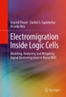 Image for Electromigration inside logic cells: modeling, analyzing and mitigating signal electromigration in nanoCMOS