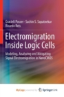 Image for Electromigration Inside Logic Cells : Modeling, Analyzing and Mitigating Signal Electromigration in NanoCMOS