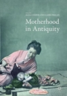 Image for Motherhood in antiquity