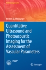 Image for Quantitative Ultrasound and Photoacoustic Imaging for the Assessment of Vascular Parameters