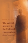 Image for The Absent Mother in the Cultural Imagination