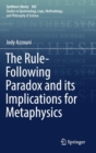Image for The Rule-Following Paradox and its Implications for Metaphysics