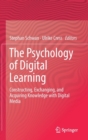 Image for The psychology of digital learning  : constructing, exchanging, and acquiring knowledge with digital media
