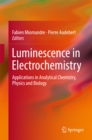 Image for Luminescence in electrochemistry: applications in analytical chemistry, physics and biology