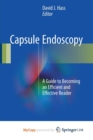 Image for Capsule Endoscopy : A Guide to Becoming an Efficient and Effective Reader
