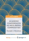 Image for Academic Conferences as Neoliberal Commodities