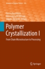 Image for Polymer Crystallization I: From Chain Microstructure to Processing : 276