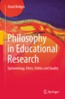 Image for Philosophy in educational research: epistemology, ethics, politics and quality