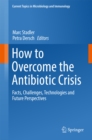 Image for How to overcome the antibiotic crisis: facts, challenges, technologies and future perspectives : 398