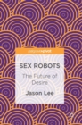 Image for Sex robots  : the future of desire