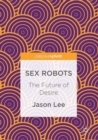 Image for Sex Robots: The Future of Desire