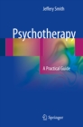 Image for Psychotherapy: A Practical Guide