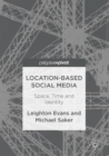 Image for Location-Based Social Media: Space, Time and Identity