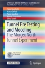 Image for Tunnel Fire Testing and Modeling: The Morgex North Tunnel Experiment