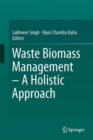 Image for Waste Biomass Management - A Holistic Approach