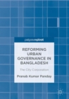 Image for Reforming Urban Governance in Bangladesh: The City Corporation