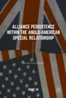 Image for Alliance Persistence within the Anglo-American Special Relationship: The Post-Cold War Era