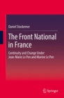 Image for Front National in France: Continuity and Change Under Jean-Marie Le Pen and Marine Le Pen